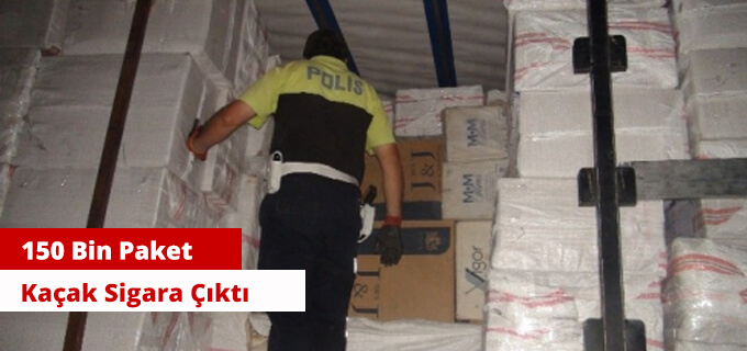 150 Bin paket kaçak sigara çıktı