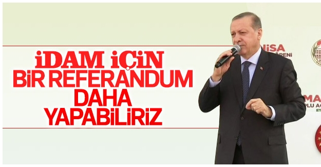 Erdoğan&#039;dan idam açıklaması