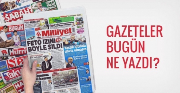 Gazeteler Bugün Ne yazdı