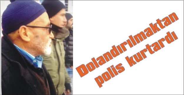 Dolandırılmaktan polis kurtardı