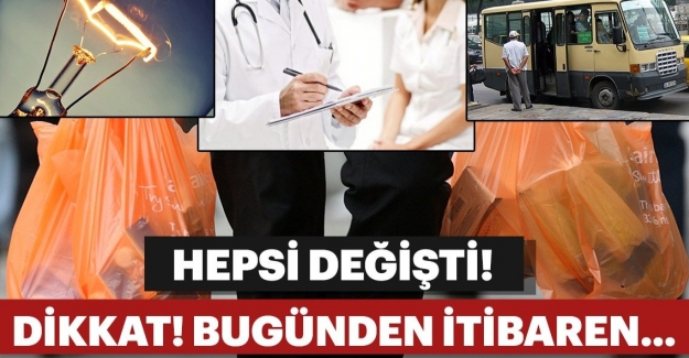 Dikkat.. Bugünden itibaren değişti