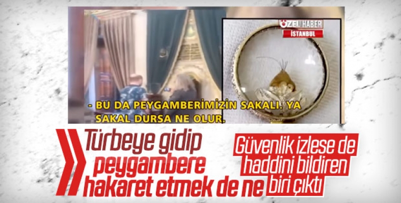 Bi Bitmediniz! Türbede kutsal emanetlere dil uzatan provokatör