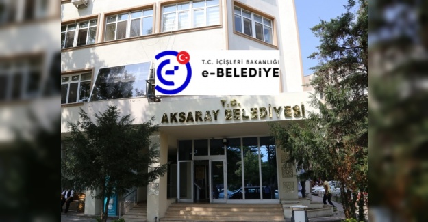 Aksaray Belediyesi e-belediye bilgi sistemine geçiş yaptı