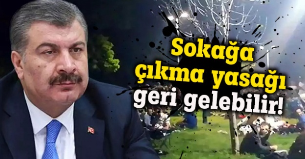 Sokağa çıkma yasağı gelebilir mi!