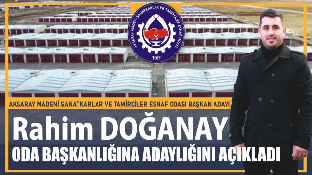 RAHİM DOĞANAY ODA BAŞKANLIĞINA ADAYLIĞINI AÇIKLADI