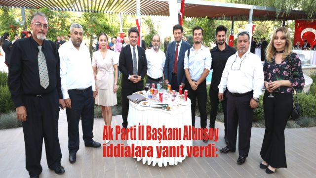 Ak Parti İl Başkanı Altınsoy iddialara yanıt verdi: