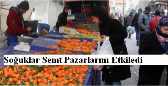 Soğuklar Semt Pazarlarını Etkiledi