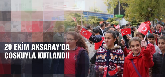 29 Ekim Aksaray'da Çoşkuyla Kutlandı