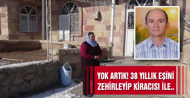 38 Yıllık eşini zehirleyip kiracısı ile..