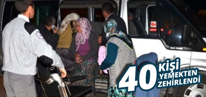 40 Kişi Yemekten Zehirledi