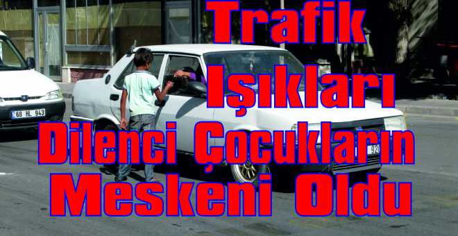 Trafik Işıkları Dilenci Çocukların Meskeni Oldu 