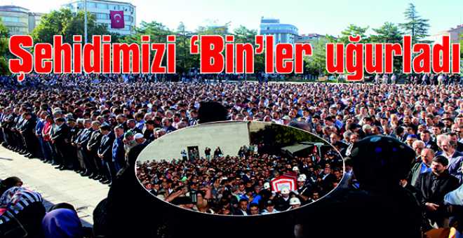 Şehidimizi &#39;Bin’ler uğurladı 