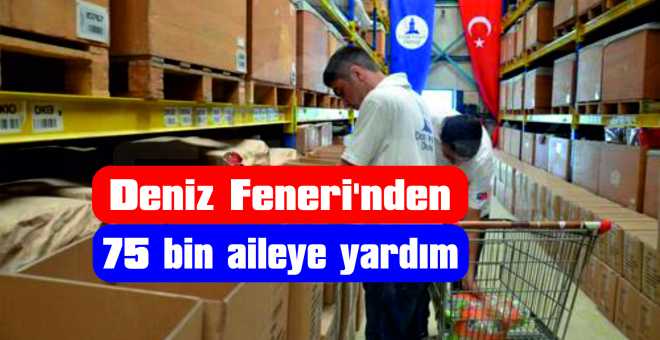 Deniz Feneri&#39;nden 75 bin aileye yardım eli 