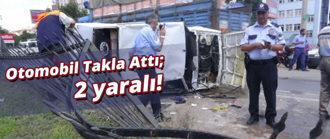 Otomobil Takla Attı 2 yaralı