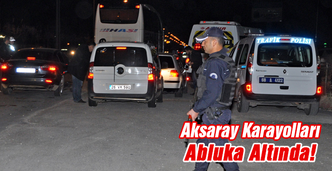 Aksaray karayolları abluka altında