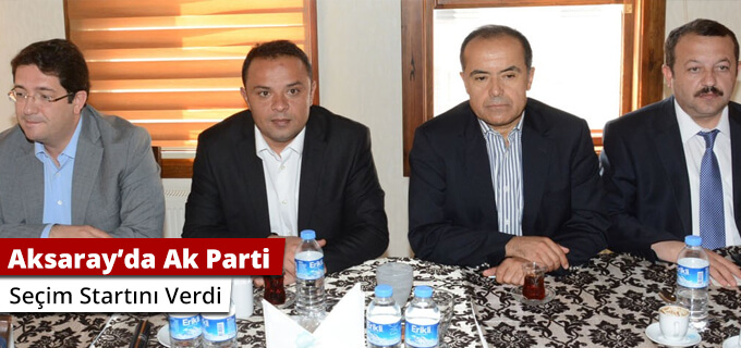 Aksarayda Ak Parti seçim startını verdi