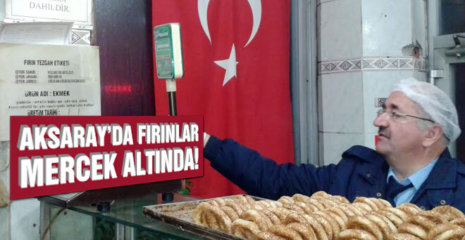 Fırınlar mercek altında!