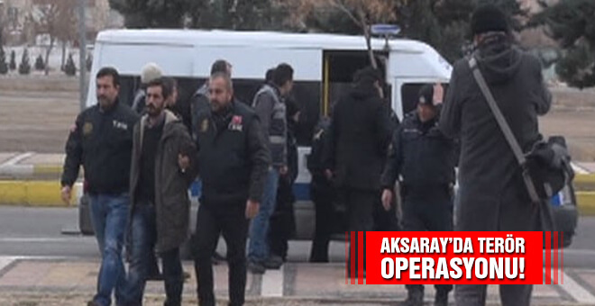 Aksaray&#39;da terör operasyonu