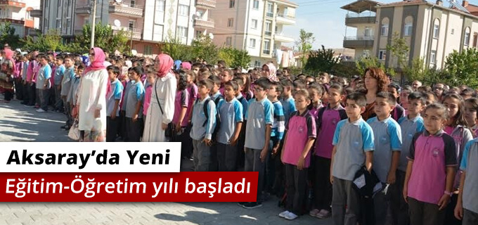 Aksarayda yeni Eğitim-Öğretim yılı başladı