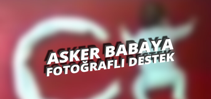 Asker babaya fotoğraflı destek