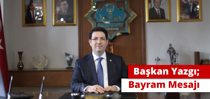 Başkan Yazgı Bayram Mesajı