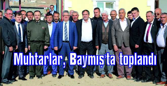 Muhtarlar, Baymış&#39;ta toplandı