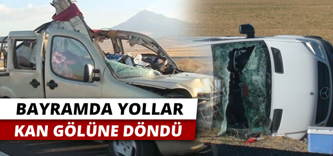 Bayramda yollar kan gölüne döndü