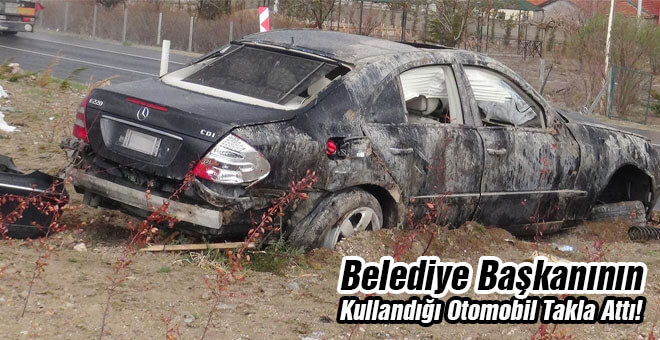 Belediye Başkanının kullandığı otomobil takla attı