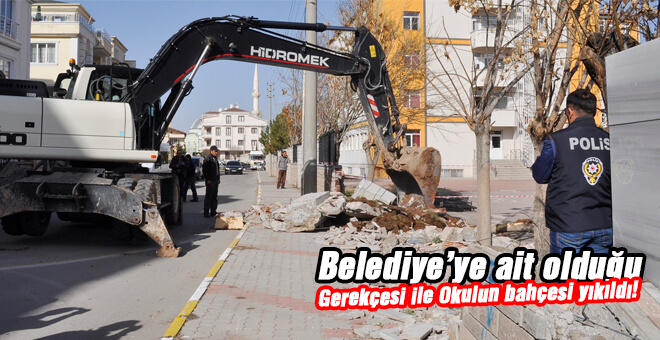 Belediyeye ait olduğu gerekçesi ile okulun bahçe duvarı yıkıldı