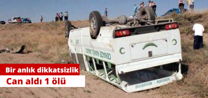 Bir anlık dikkatsizlik can aldı 1 ölü