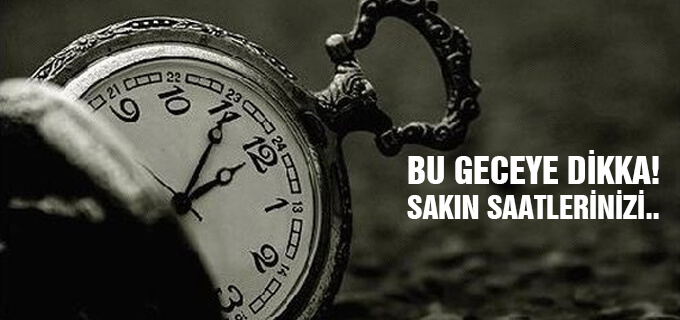 Kış saati uygulaması sürprizi! bu gece saatlerinizi..