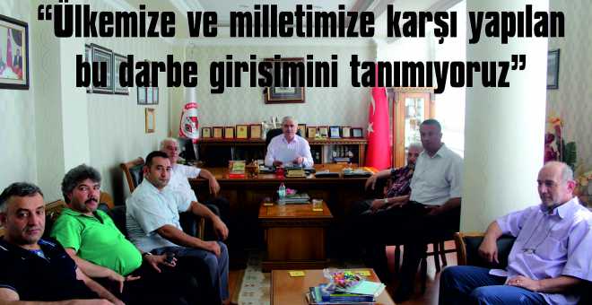 “Ülkemize ve milletimize karşı yapılan bu darbe girişimini tanımıyoruz