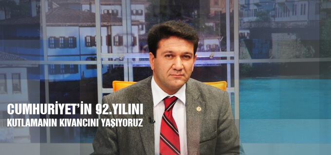 Cumhuriyet&#39;in 92. Yılını Kutlamanın Kıvancını Yaşıyoruz