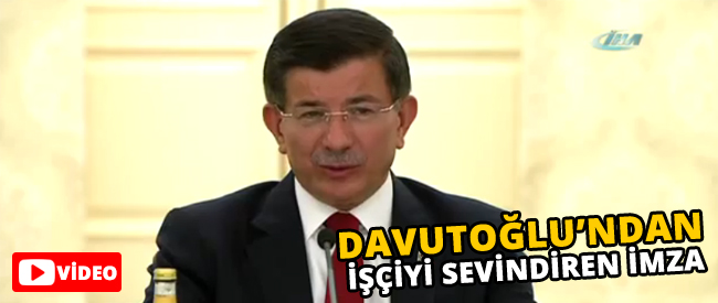 Davutoğlu’ndan işçiyi sevindiren imza