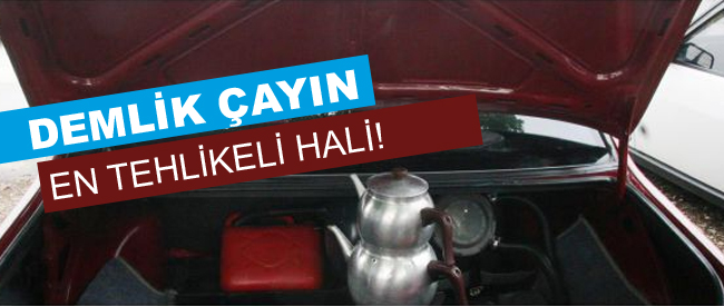 Demlik Çayın En Tehlikeli Hali