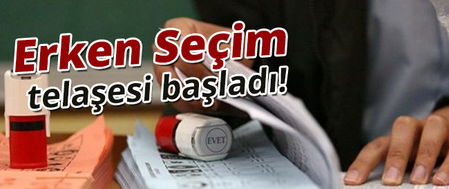 Erken Seçim Telaşı Başladı