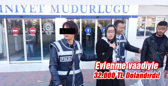 Evlenme vaadiyle 32 bin lira dolandırdı