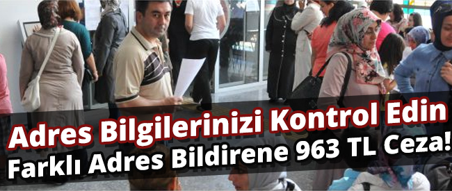 Farklı Adres Bildirene 963 TL Ceza