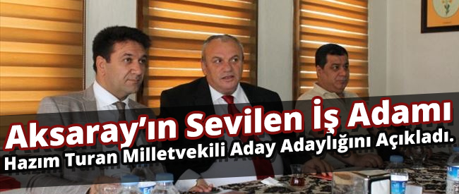 Hazım Turan Milletvekili Aday Adaylığını Açıkladı