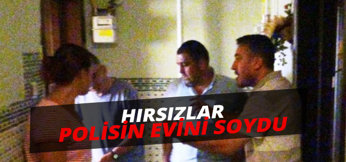 Hırsızlar Polisin Evini Soydu