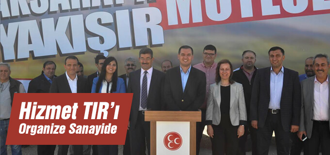 Hizmet TIR&#39;ı Organize sanayide