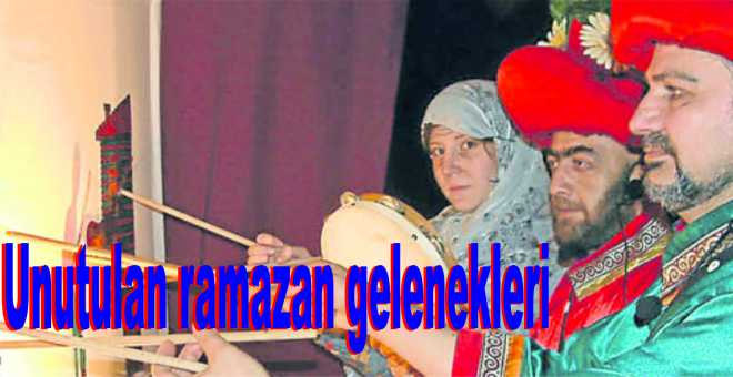 Unutulan ramazan gelenekleri 