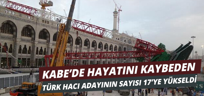 Kabe&#39;deki kazada hayatını kaybeden Türk hacı adaylarının sayısı 17&#39;e yükseldi