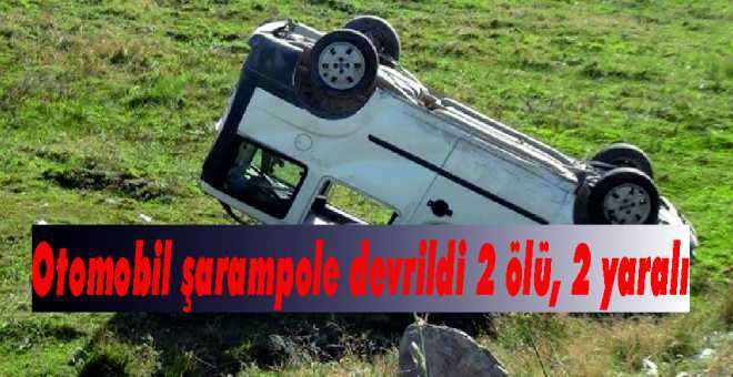 Otomobil şarampole devrildi 2 ölü, 2 yaralı