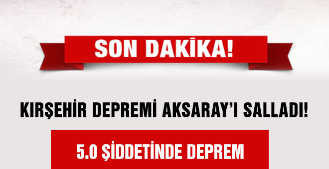 Kırşehir Depremi Aksaray&#39;ı Salladı!