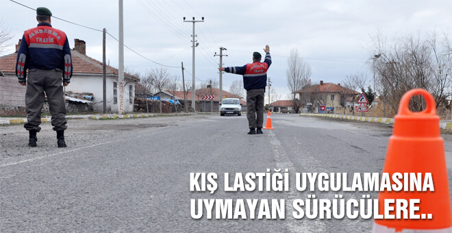 Kış lastiği uygulamasına uymayan sürücülere..