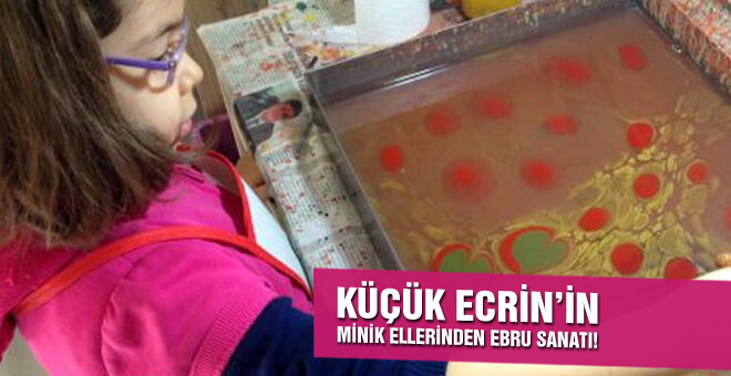 Küçük Ecrin&#39;in minik ellerinden ebru sanatı