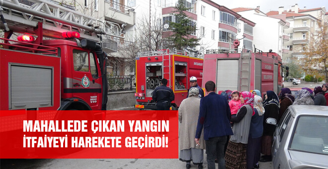 Mahallede çıkan yagın itfaiyeyi harekete geçirdi