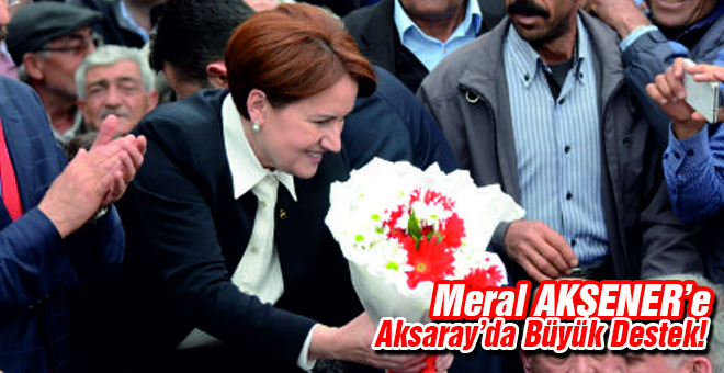 Meral Akşener&#39;e Büyük Destek