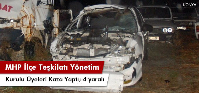 MHP İlçe teşkilatı yönetim kurulu üyeleri kaza yaptı